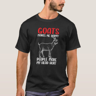 Goat Farm Animal Goats Make Me Happy   T-Shirt