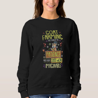 Goat Farmer Goat Farming Has Taught Me Patience Sweatshirt