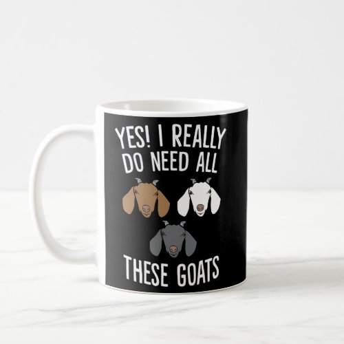 Goat Farmer Yes I Really Do Need All These Goats Coffee Mug