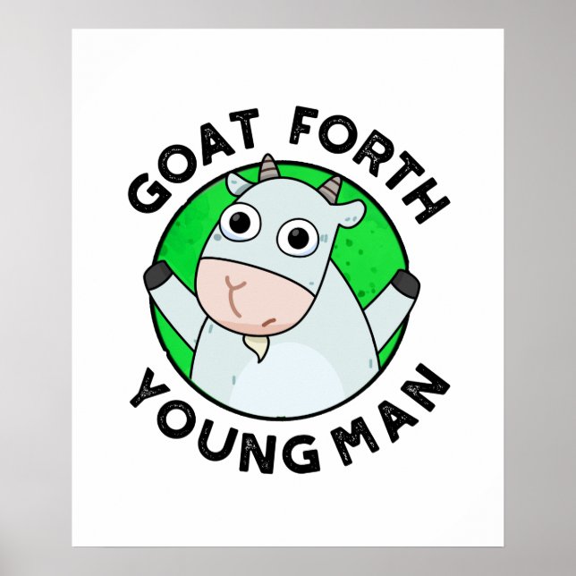 Goat Forth Young Man Funny Animal Pun  Poster (Front)