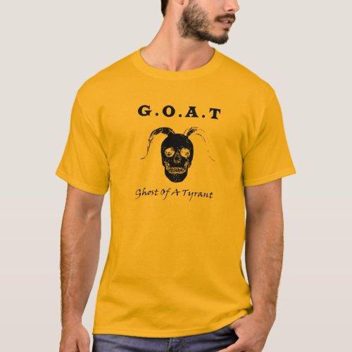 goat_ghost of a tyrant T_Shirt