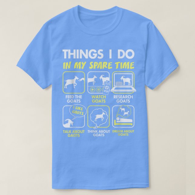 goat gifts, things i do in my spare time, goat lov T-Shirt (Design Front)