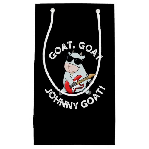 Goat Goat Johnny Goat Funny Animal Pun Dark BG Small Gift Bag
