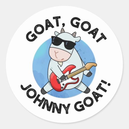 Goat Goat Johnny Goat Funny Music Animal Pun Classic Round Sticker