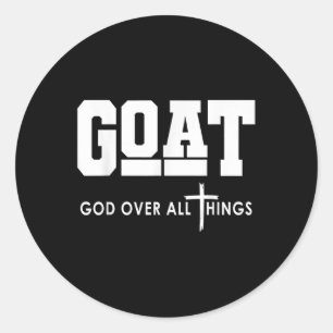 Goat God Over All Things Funny Jesus Christian  Classic Round Sticker