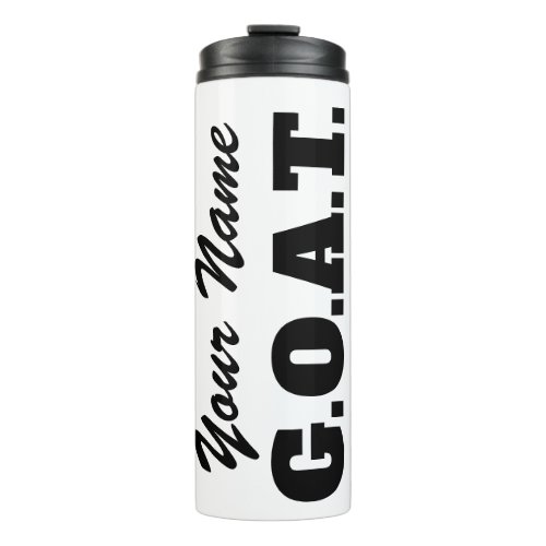 GOAT Greatest Of All Time Custom Name Thermal Tumbler