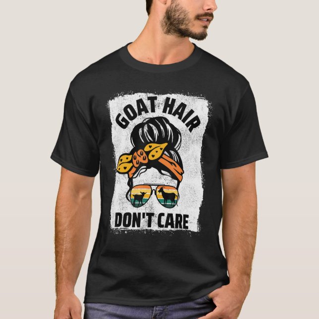 Goat Hair Don t Care Farm Animal Messy Bun Goat Mo T-Shirt (Front)