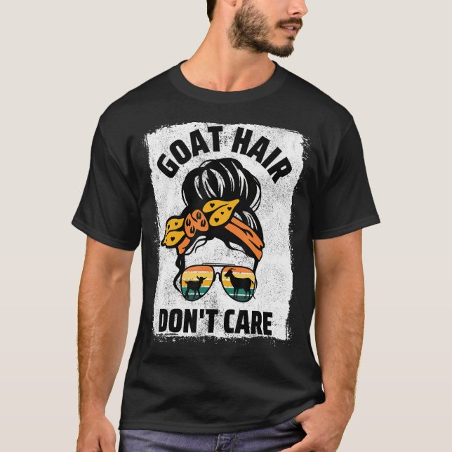 Goat Hair Don t Care Farm Animal Messy Bun Goat Mo T-Shirt (Front)