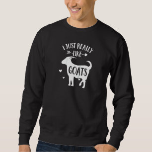 Goat 'i Just Really Like Goats' Animal Goat Ragla Sweatshirt
