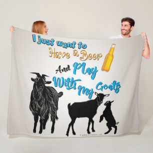 GOAT Just want to Drink Beer Play with My Goat Fleece Blanket