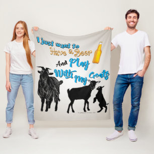 GOAT Just want to Drink Beer Play with My Goat Fleece Blanket