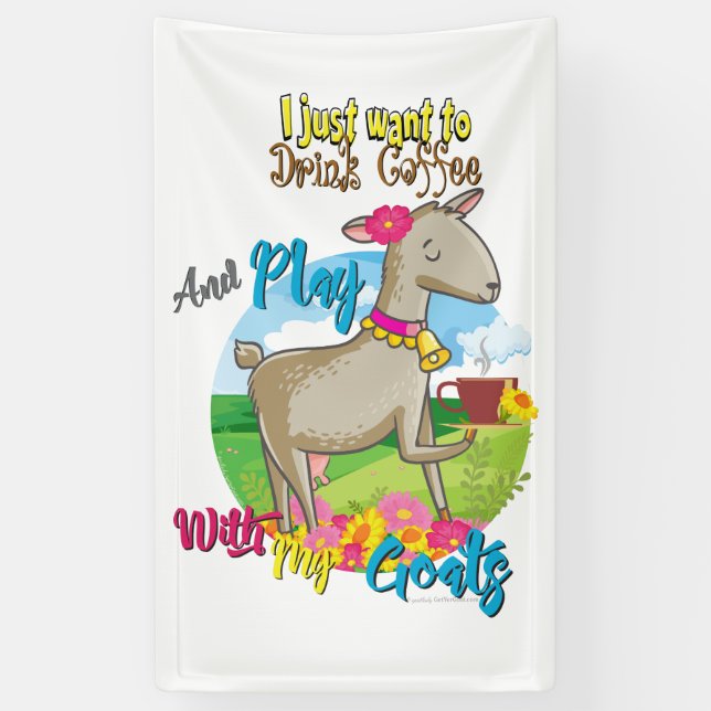 GOAT | Just Want to Drink Coffee Play With Goats Banner (Vertical)