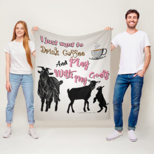 GOAT Just want to Drink Coffee Play with My Goat Fleece Blanket