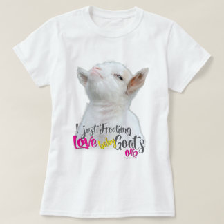 GOAT LOVE 2 | I Just Freaking LOVE Baby Goats OK T-Shirt