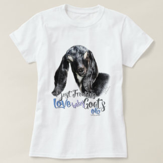 GOAT LOVE | I Just Freaking LOVE Baby Goats OK T-S T-Shirt
