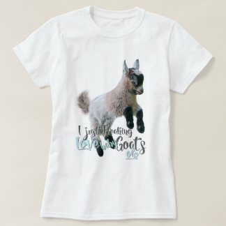 GOAT LOVE | I Just Freaking LOVE Baby Goats OK T-Shirt