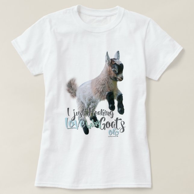 GOAT LOVE | I Just Freaking LOVE Baby Goats OK T-Shirt (Design Front)