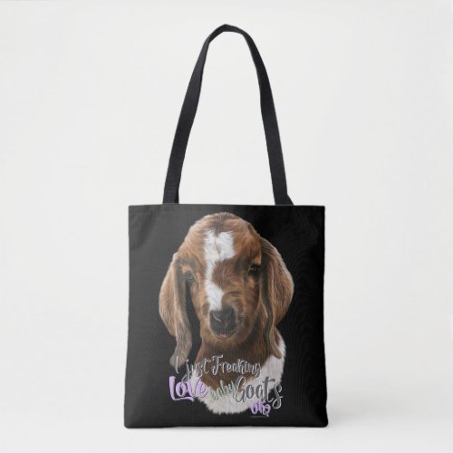 GOAT LOVE  Just Freaking LOVE Baby Goats OK Tote Bag