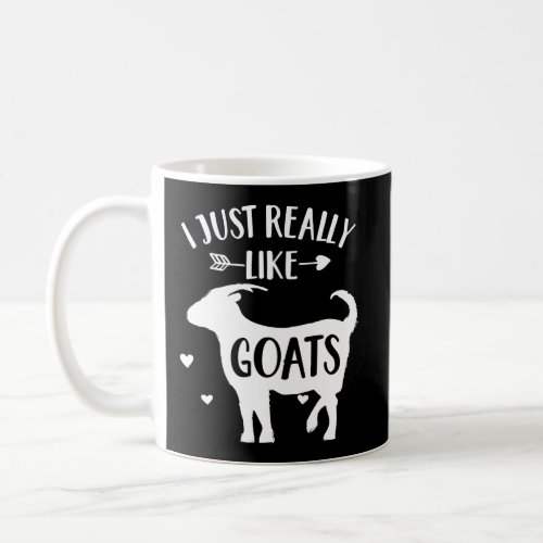Goat Lover Gift I Just Really Like Goats Funny A Coffee Mug
