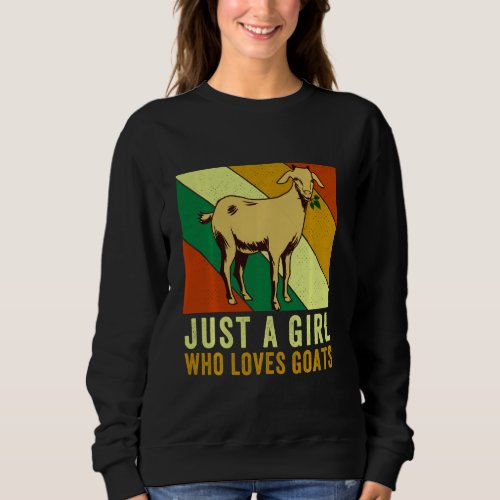 Goat Lover Just A Girl Who Loves Goats Vintage Des Sweatshirt