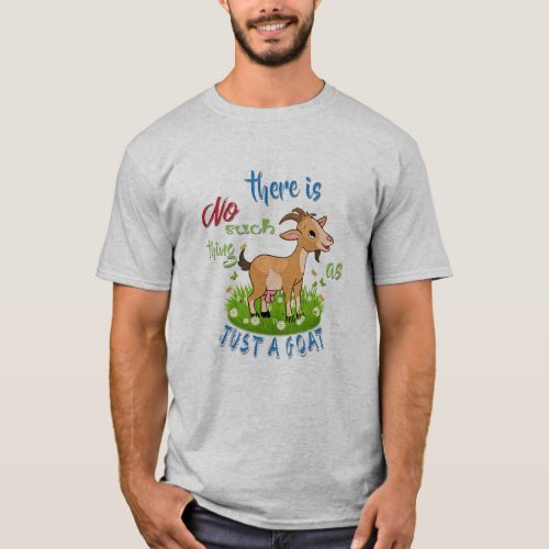 GOAT Lover  Just a Goat GetYerGoat T_Shirt