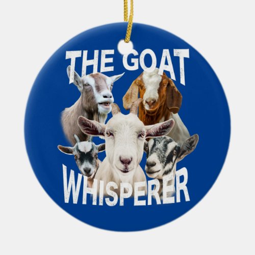 Goat Lover The Goat Whisperer Funny Goats  Ceramic Ornament