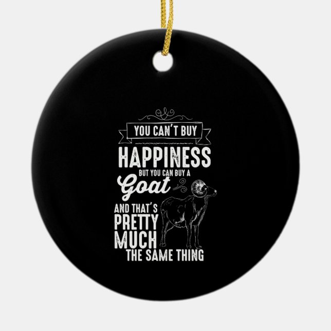 Goat Lover You Cant Buy Happiness Ceramic Ornament (Front)