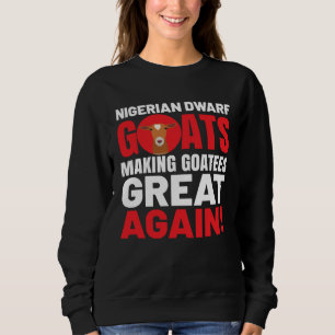 Goat  Meme Pet Animal Pun  Nigerian Dwarf Goat Sweatshirt