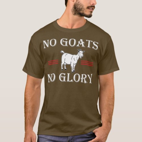 Goat No Goats No Glory T_Shirt