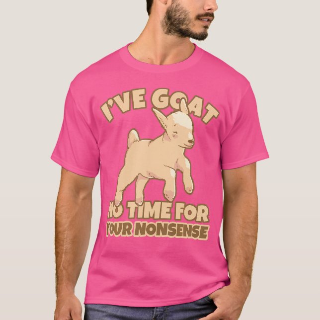 Goat No Time For Your Nonsense Funny Goat Humor T-Shirt (Front)