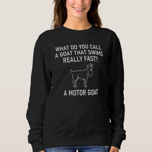 Goat That Swims Really Fast  Puns Jokes Sarcast Sweatshirt
