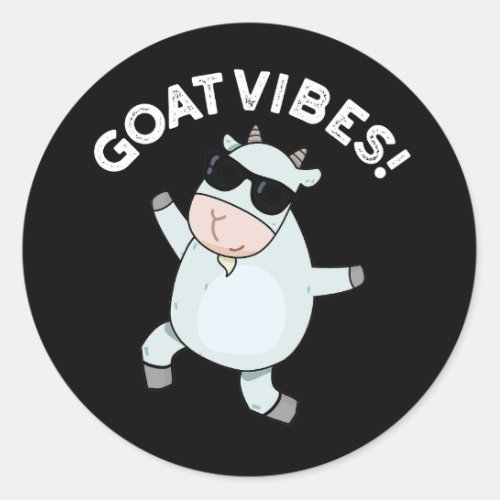 Goat Vibes Funny Good Vibes Animal Pun Dark BG Classic Round Sticker