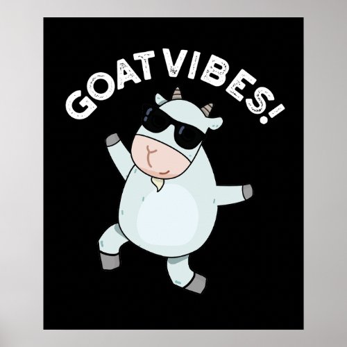 Goat Vibes Funny Good Vibes Animal Pun Dark BG Poster