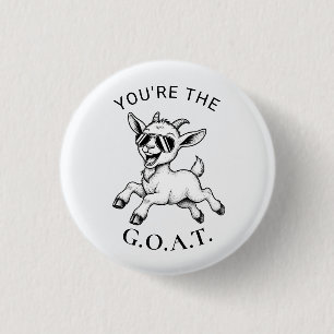 GOAT Your're the Greatest of All Time Button