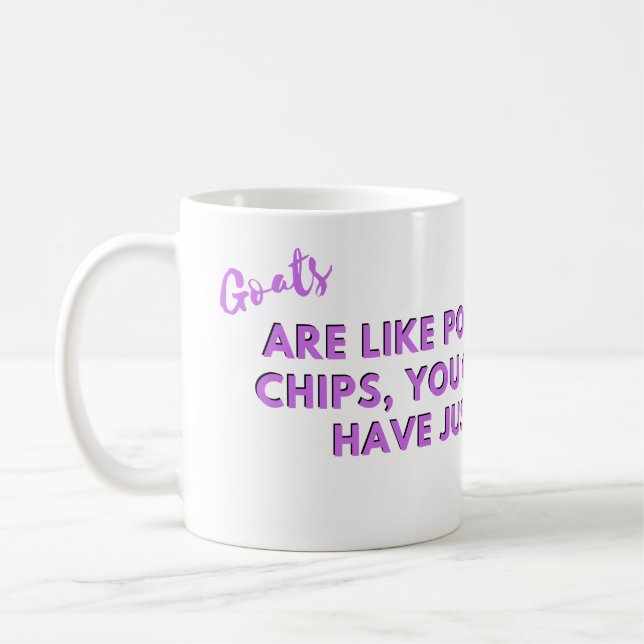 Goats Are Like Potato Chips Mug – Funny Goat Lover (Left)