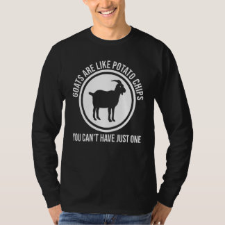 Goats Are Like Potato Chips You Goats T-Shirt