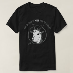 GOATS ARE MY WORLD by TotallyGoatally™ T-Shirt