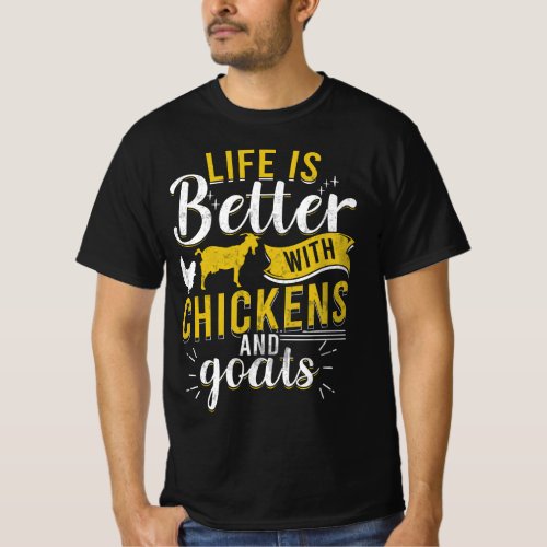 Goats Chickens Life Is Better Funny Farmer Humor R T_Shirt