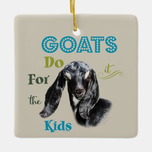 GOATS  Do it for the Kids GetYerGoat Ceramic Ornament