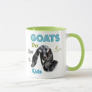 Goats | Do It For The Kids Getyergoat™ Mug by getyergoat at Zazzle