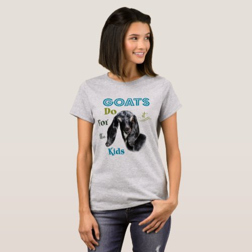 GOATS  Do it for the Kids  GetYerGoat T_Shirt