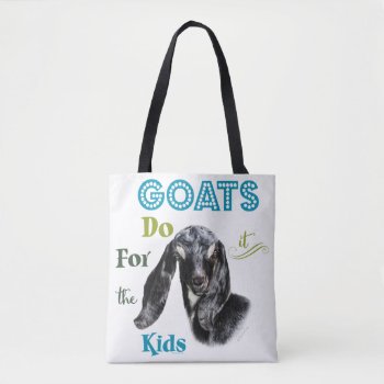 Goats | Do It For The Kids Getyergoat™ Tote Bag by getyergoat at Zazzle