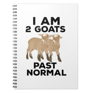 Goats - I Am 2 Goats Past Normal Notebook