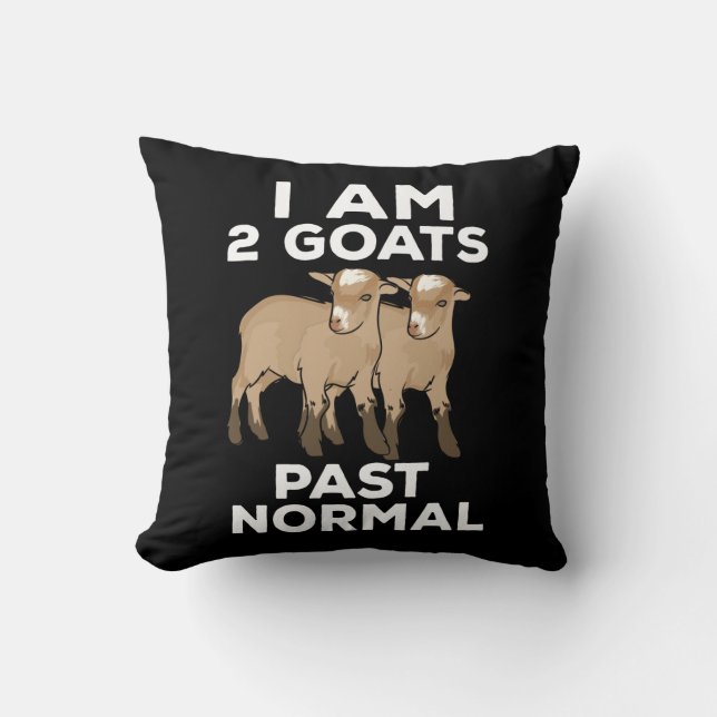 Goats - I Am 2 Goats Past Normal Throw Pillow (Front)