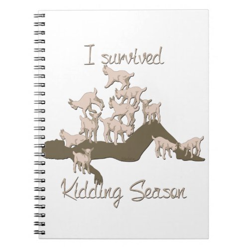 GOATS  I Survived Kidding Season by GetYerGoat Notebook