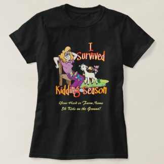 GOATS | I Survived Kidding Season by GetYerGoat T-Shirt