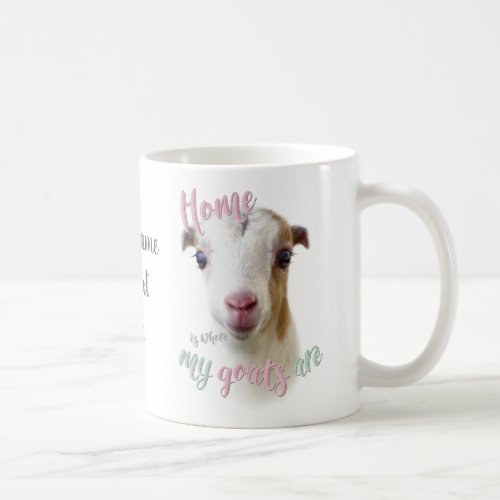 GOATS  LaMancha Home is Where MY Goats Are Coffee Mug