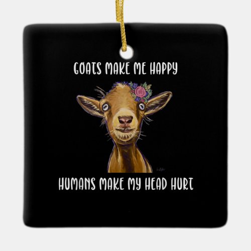 Goats Make Me Happy Goat Lover Ceramic Ornament