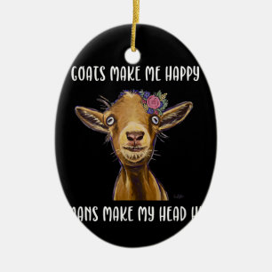 Goats Make Me Happy , Goat Lover Ceramic Ornament