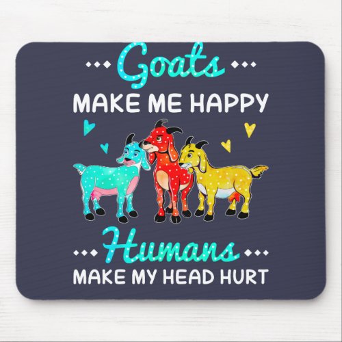 goats make me happy humans make my head hurt mouse pad